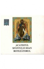 CD Acatistul Sfantului Ioan Botezatorul foto