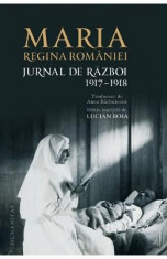 Jurnal de razboi 1917-1918 - Maria, Regina Romaniei foto