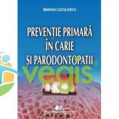 Preventie primara in carie si parodontopatii - Marian Cuculescu foto