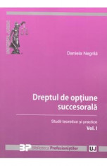 Dreptul de optiune succesorala vol.1. Studii teoretice si practice - Daniela Negrila foto