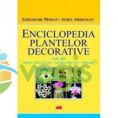 Enciclopedia plantelor decorative vol. 3: Sere, balcoane, apartamente, terase - Gheorghe Mohan foto