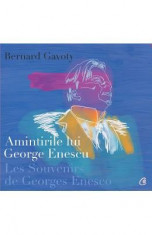 Amintirile lui George Enescu/ Les Souvenirs de Georges Enesco - Bernard Gavoty foto