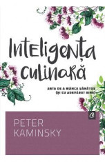 Inteligenta culinara - Peter Kaminsky foto