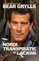 Noroi, Transpiratie Si Lacrimi. Autobiografia Lui Bear Grylls foto