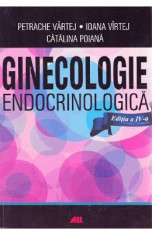 Ginecologie endocrinologica - Petrache Vartej, Ioana Virtej, Catalina Poiana foto