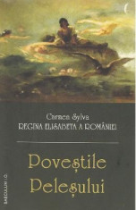 Povestile Pelesului - Carmen Sylva. Regina Elisabeta a Romaniei foto