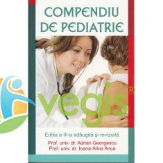 Compendiu de pediatrie ed. 3 - Adrian Georgescu, Ioana Alina-Anca foto