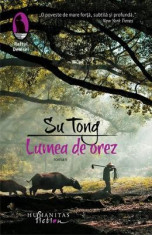 Lumea de orez - Su Tong foto