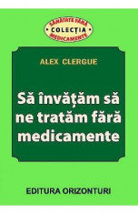 Sa invatam sa ne tratam fara medicamente - Alex Clergue foto