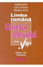 Limba romana - Clasa 7 - Caietul elevului. Partea II: Literatura - Marin Iancu, A.Gh. Olteanu, Mihaela Suciu foto