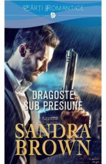 Dragoste sub presiune - Sandra Brown foto