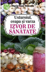 Usturoiul, ceapa si varza. Izvor de sanatate - Marie-Rose Rouselle foto