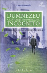 Dumnezeu calatoreste intotdeauna incognito - Laurent Gounelle foto