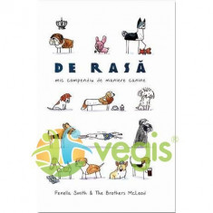 De rasa. Mic compendiu de maniere canine - Fenella Smith foto