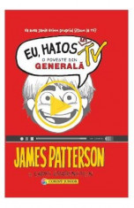 Eu, haios la Tv! O poveste din Generala - James Patterson foto