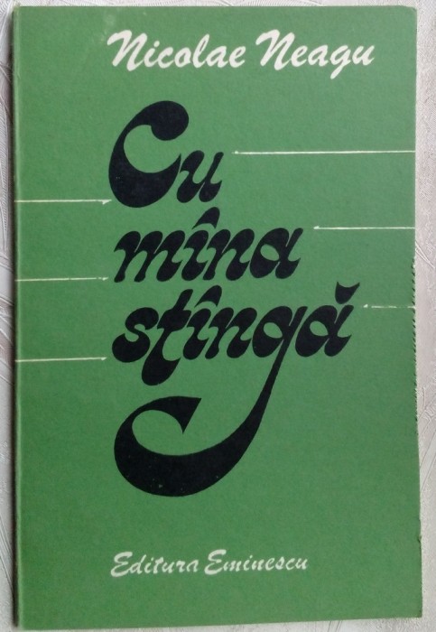NICOLAE NEAGU: CU MANA STANGA(VERSURI 1987/dedicatie-autograf pt MIRCEA CIOBANU)
