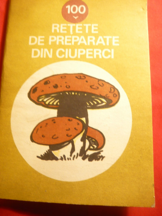 100 Retete din Ciuperci - Ed. RECOOP 1987 , 80 pag