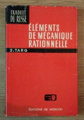 Elements de mecanique rationnelle / S.M. Targ foto