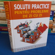 SOLUTII PRACTICE PENTRU PROBLEME DE ZI CU ZI - READER'S DIGEST - 2007