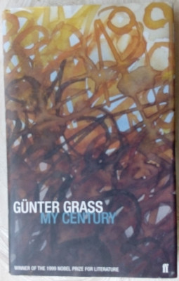 GUNTER GRASS - MY CENTURY (MEIN JAHRHUNDERT)[PRIMA EDITIE IN LIMBA ENGLEZA/1999] foto