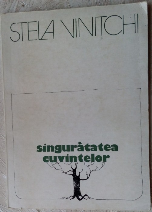 STELA VINITCHI - SINGURATATEA CUVINTELOR (VERSURI, editia princeps - 1981)