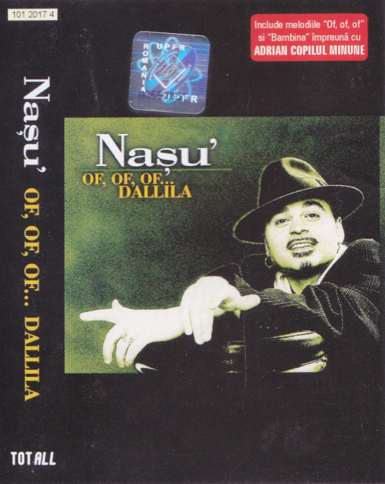 Caseta audio: Nașu&#039; &lrm;&ndash; Of, of, of, Dallila ( 2000 - originala, stare f. buna )