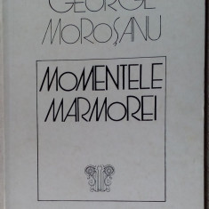 GEORGE MOROSANU - MOMENTELE MARMOREI (POEME, editia princeps - 1976)