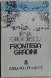 Cumpara ieftin IRINA GRIGORESCU - FRONTIERA GRADINII (VERSURI, editia princeps - 1980)