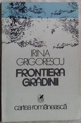 IRINA GRIGORESCU - FRONTIERA GRADINII (VERSURI, editia princeps - 1980) foto