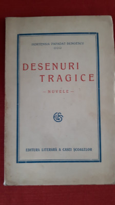Hortensia Papadat-Bengescu - Desenuri Tragice - Nuvele - Editie Princeps - 1927 foto