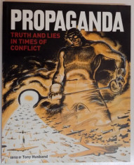 PROPAGANDA , TRUTH AND LIES IN TIMES OF CONFLICT edited by TONY HUSBAND , 2014 foto