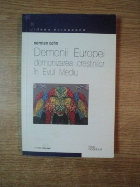 DEMONII EUROPEI DEMONIZAREA CRESTINILOR IN EVUL MEDIU de NORMAN COHN , 2002 foto mare DEMONII EUROPEI DEMONIZAREA CRESTINILOR IN EVUL MEDIU de NORMAN COHN , 2002 foto mare