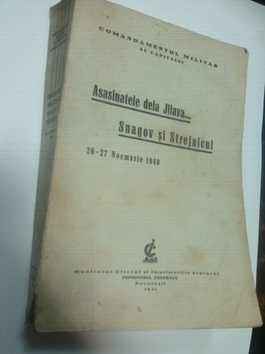 ASASINATELE DE LA JILAVA ....SNAGOV SI STREJNICUL 26-27 NOEMVRIE 1940 ( ed.1941) ASASINATELE DE LA JILAVA ....SNAGOV SI STREJNICUL 26-27 NOEMVRIE 1940 ( ed.1941)