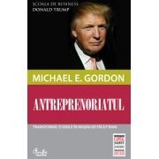 M. Gordon - Antreprenoriatul. Transformă-ţi ideile în maşini de făcut bani foto mare M. Gordon - Antreprenoriatul. Transformă-ţi ideile în maşini de făcut bani foto mare