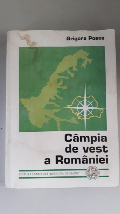 Campia De Vest A Romaniei - Grigore Posea foto mare Campia De Vest A Romaniei - Grigore Posea foto mare