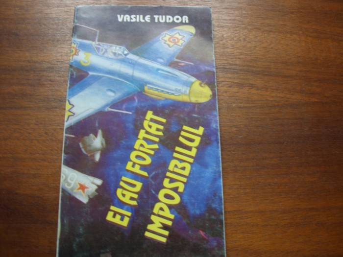 EI AU FORTAT IMPOSIBILUL ( carte rara, cu ilustratii ) * foto mare EI AU FORTAT IMPOSIBILUL ( carte rara, cu ilustratii ) * foto mare