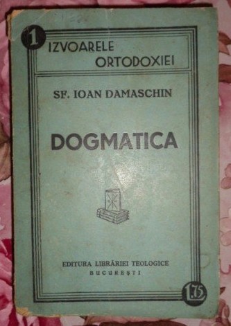 Dogmatica / Sfantul Ioan Damaschin 1938 Dogmatica / Sfantul Ioan Damaschin 1938