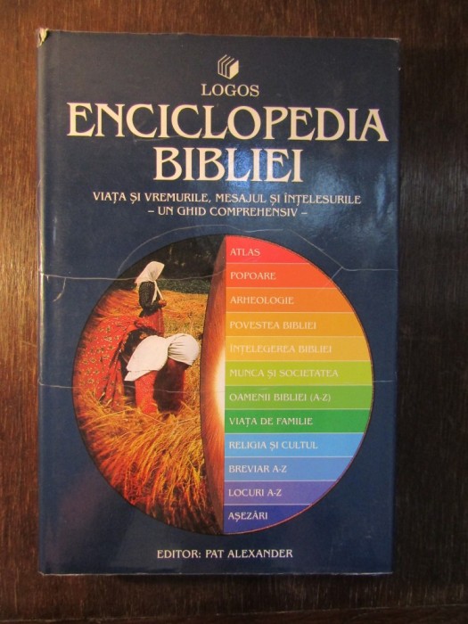 Enciclopedia bibliei. Viata si vremurile, mesajul si intelesurile foto mare Enciclopedia bibliei. Viata si vremurile, mesajul si intelesurile foto mare