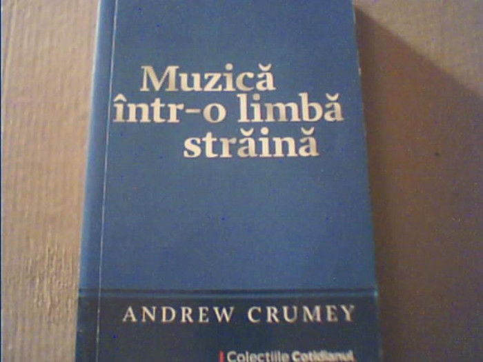 Andrew Crumey - MUZICA INTR-O LIMBA STRAINA { colectiile &#039; Cotidianul &#039; } / 2009