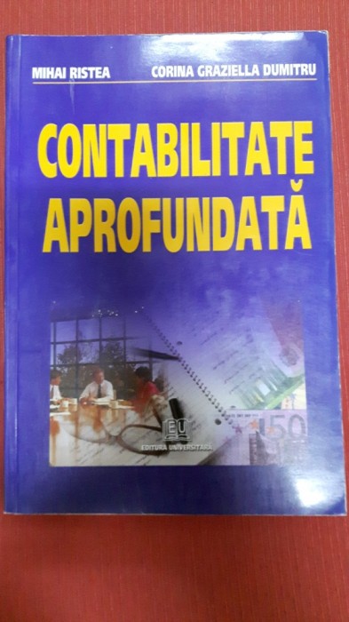 Contabilitatea aprofundata - Mihai Ristea, Corina G. Dumitru foto mare Contabilitatea aprofundata - Mihai Ristea, Corina G. Dumitru foto mare