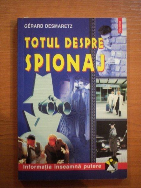 TOTUL DESPRE SPIONAJ de GERARD DESMARETZ , 2002 foto mare TOTUL DESPRE SPIONAJ de GERARD DESMARETZ , 2002 foto mare