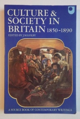 Culture and society in Britain, 1850-1890 a sourcebook. /​ edited by J.M. Golby foto