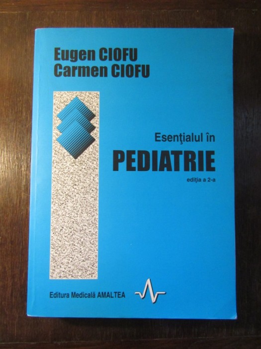 ESENTIAL IN PEDIATRIE-EUGEN CIOFU, CARMEN CIOFU foto mare ESENTIAL IN PEDIATRIE-EUGEN CIOFU, CARMEN CIOFU foto mare