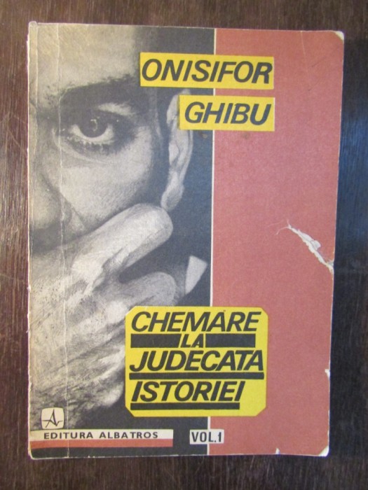 Onisifor Ghibu - Chemare la judecata istoriei, vol 1 foto mare Onisifor Ghibu - Chemare la judecata istoriei, vol 1 foto mare