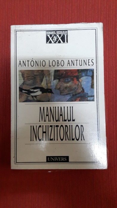 Antonio Lobo Antunes - Manualul inchizitorilor Antonio Lobo Antunes - Manualul inchizitorilor