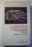 La vie quotidienne a Londres au temps de Nelson et de Wellington / L. Peillard