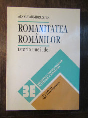 Romanitatea Romanilor - Istoria unei Idei - Adolf Armbruster foto