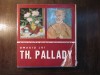Omagiu Th. Pallady: Expozitie Comemorativa 1972, Album Arta, 266 Pagini, Stefan Ditescu, Muzeul de Arta