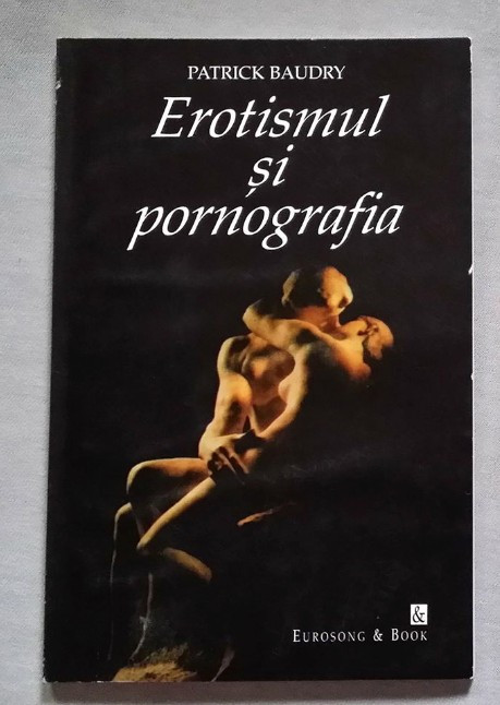 Erotismul si pornografia / Patrick Baudry
