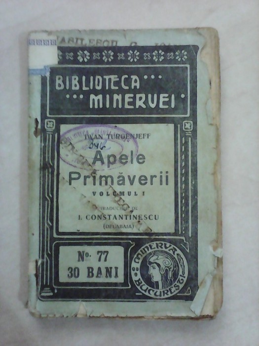Biblioteca Minervei nr 77 , Apele Primaverii - IVAN TURGENJEFF , an 1910 foto mare Biblioteca Minervei nr 77 , Apele Primaverii - IVAN TURGENJEFF , an 1910 foto mare
